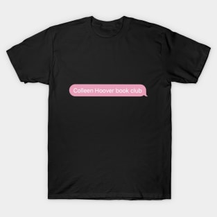 Colleen Hoover book club pink message T-Shirt